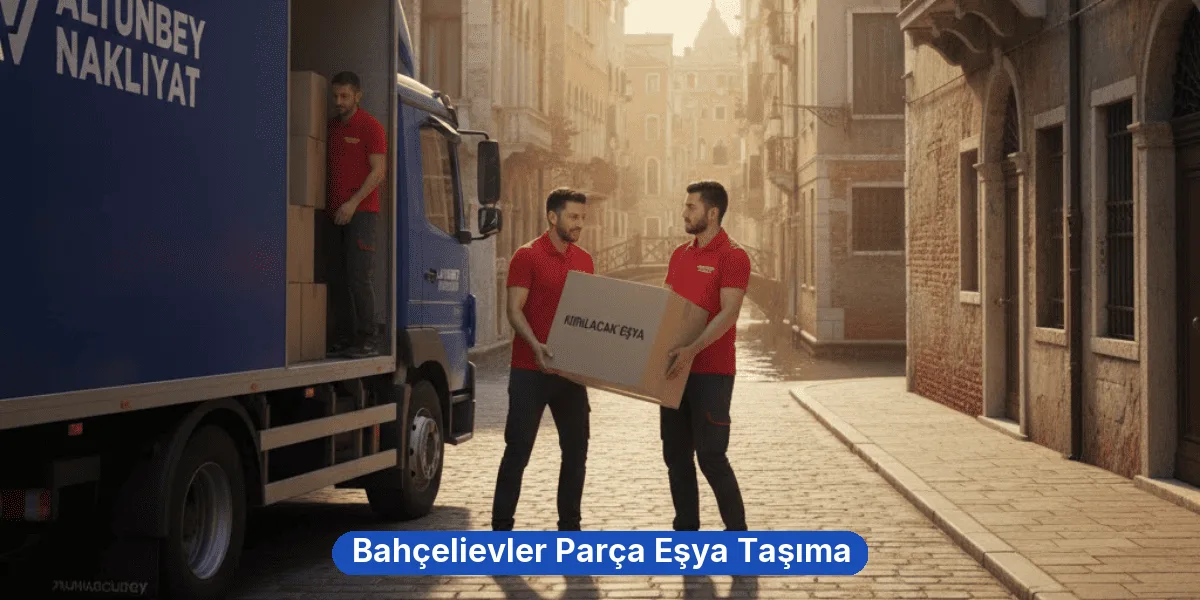 Bahçelievler Parça Eşya Taşıma